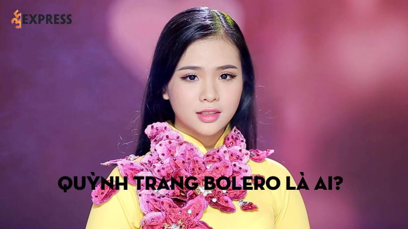Quỳnh Trang Bolero là ai? tiểu sử chi tiết về Quỳnh Trang Bolero