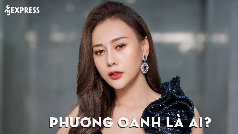 phuong-oanh-la-ai-35express