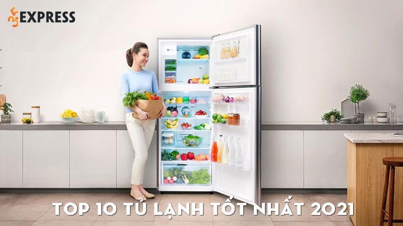 top-10-tu-lanh-tot-nhat-2021-chat-luong-gia-re-35express