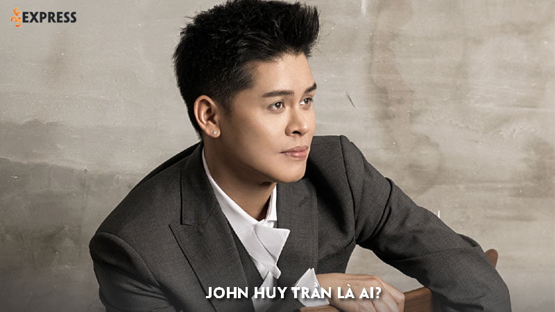 John Huy Trần là ai? Sự nghiệp của chàng vũ công tài năng | 35Express