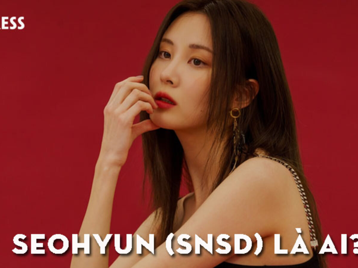 Seohyun (Snsd) Là Ai? Tiểu Sử Của Nữ Ca Sĩ Xinh Đẹp | 35Express