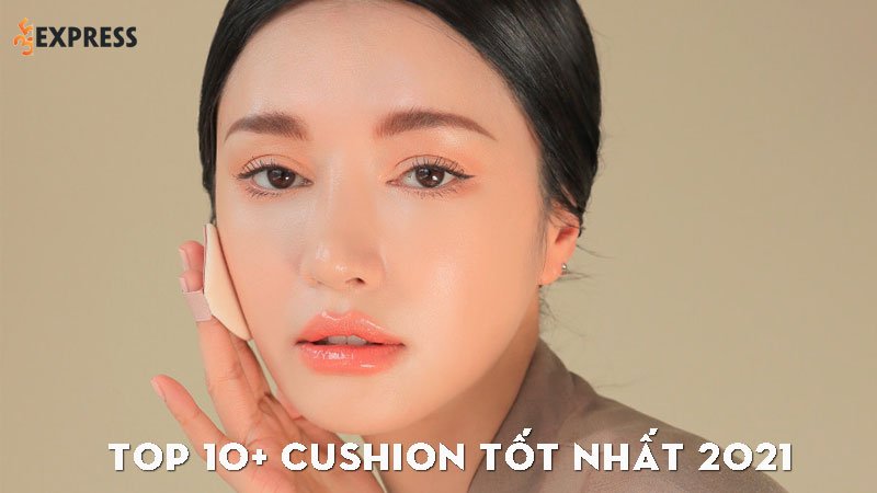top-10-cushion-tot-nhat-2021-danh-cho-hoi-chi-em-35express