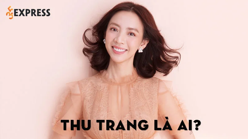 thu-trang-la-ai-35express