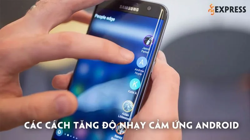 tong-hop-cac-cach-tang-do-nhay-cam-ung-android-35express-3