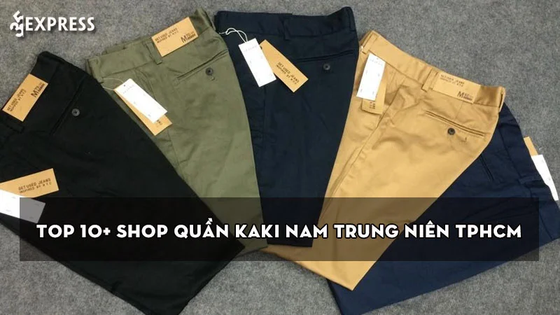 top-10-shop-quan-kaki-nam-trung-nien-tphcm-danh-cho-quy-ong