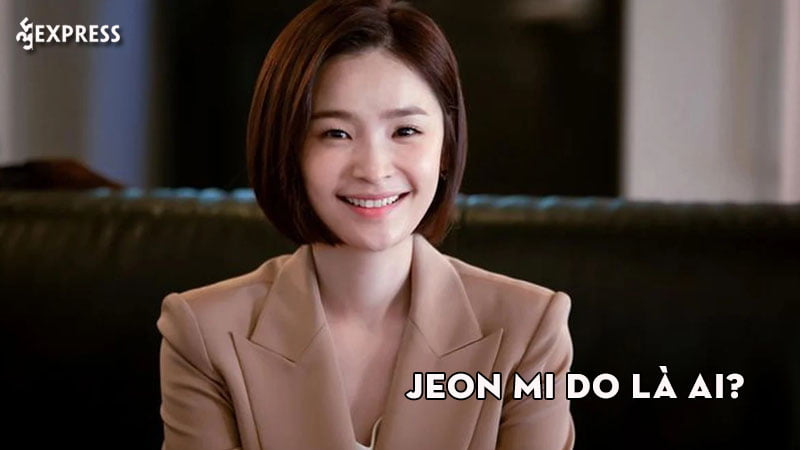 Jeon Mi Do là ai? Sự nghiệp của đóa hoa nở muộn màn ảnh Hàn