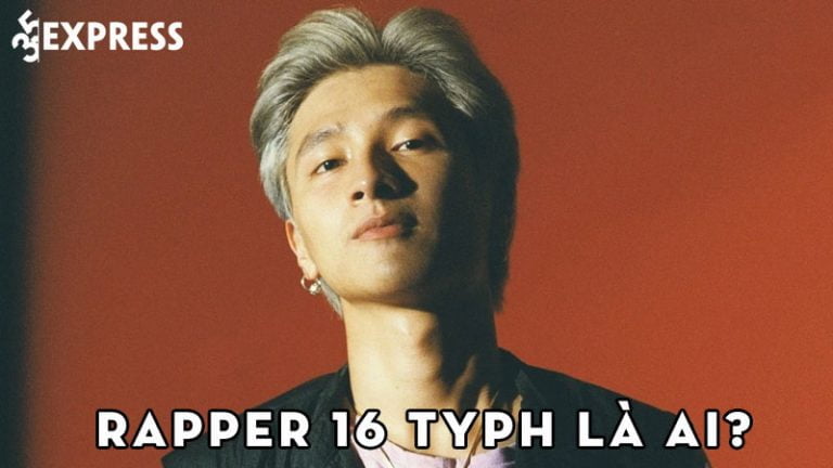 16 Type Rapper Rapper 16 Typh là ai? Sự nghiệp của nam rapper nổi tiếng | 35Express