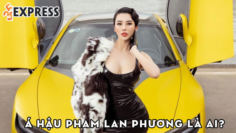 a-hau-pham-lan-phuong-la-ai-35express
