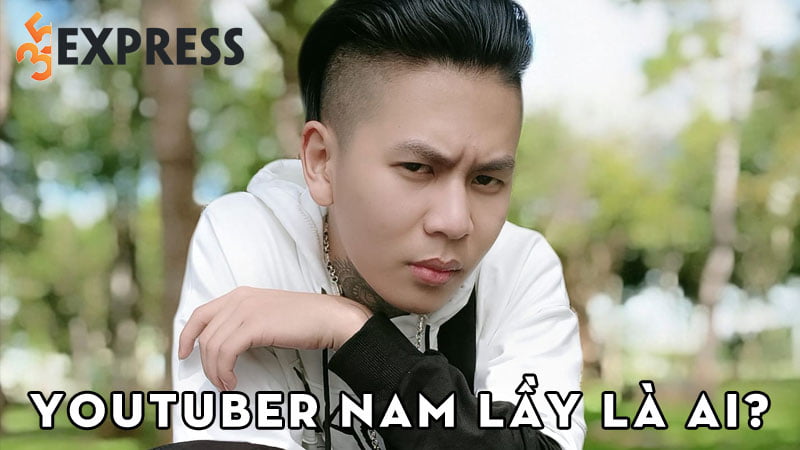 youtuber-nam-lay-la-ai-35express