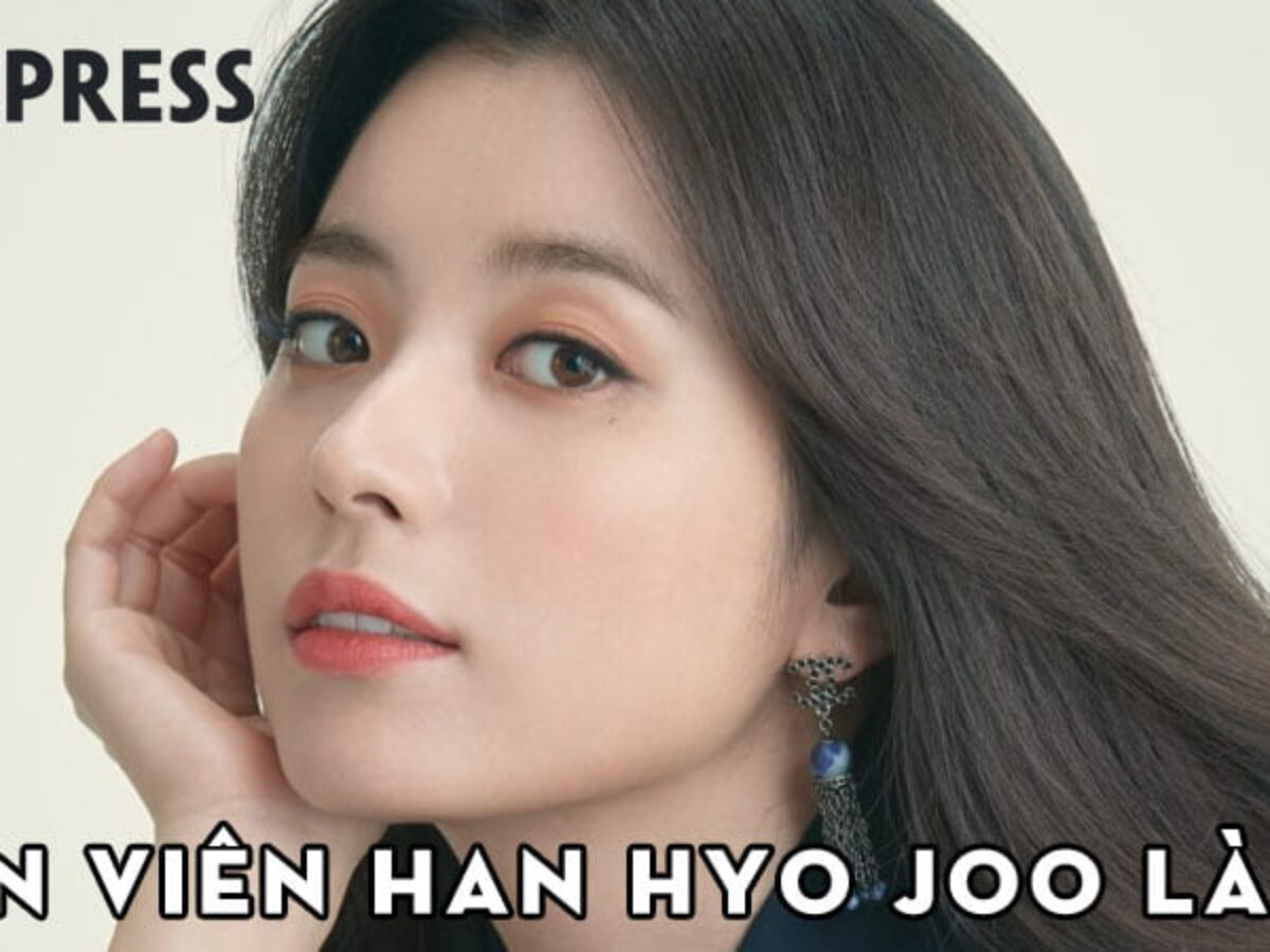 Diễn Viên Han Hyo Joo Là Ai? Mỹ Nhân 