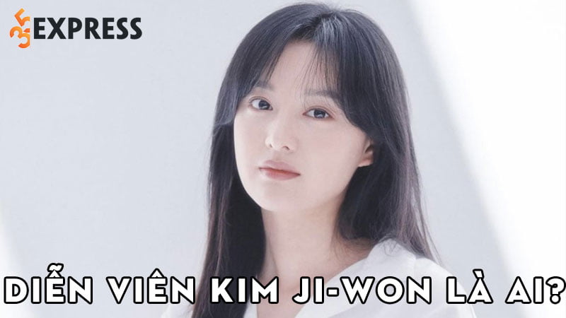 dien-vien-kim-ji-won-la-ai-35express