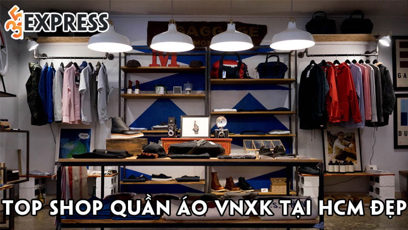 top-10-shop-quan-ao-vnxk-tai-hcm-dep-va-chat-luong-nhat-35express