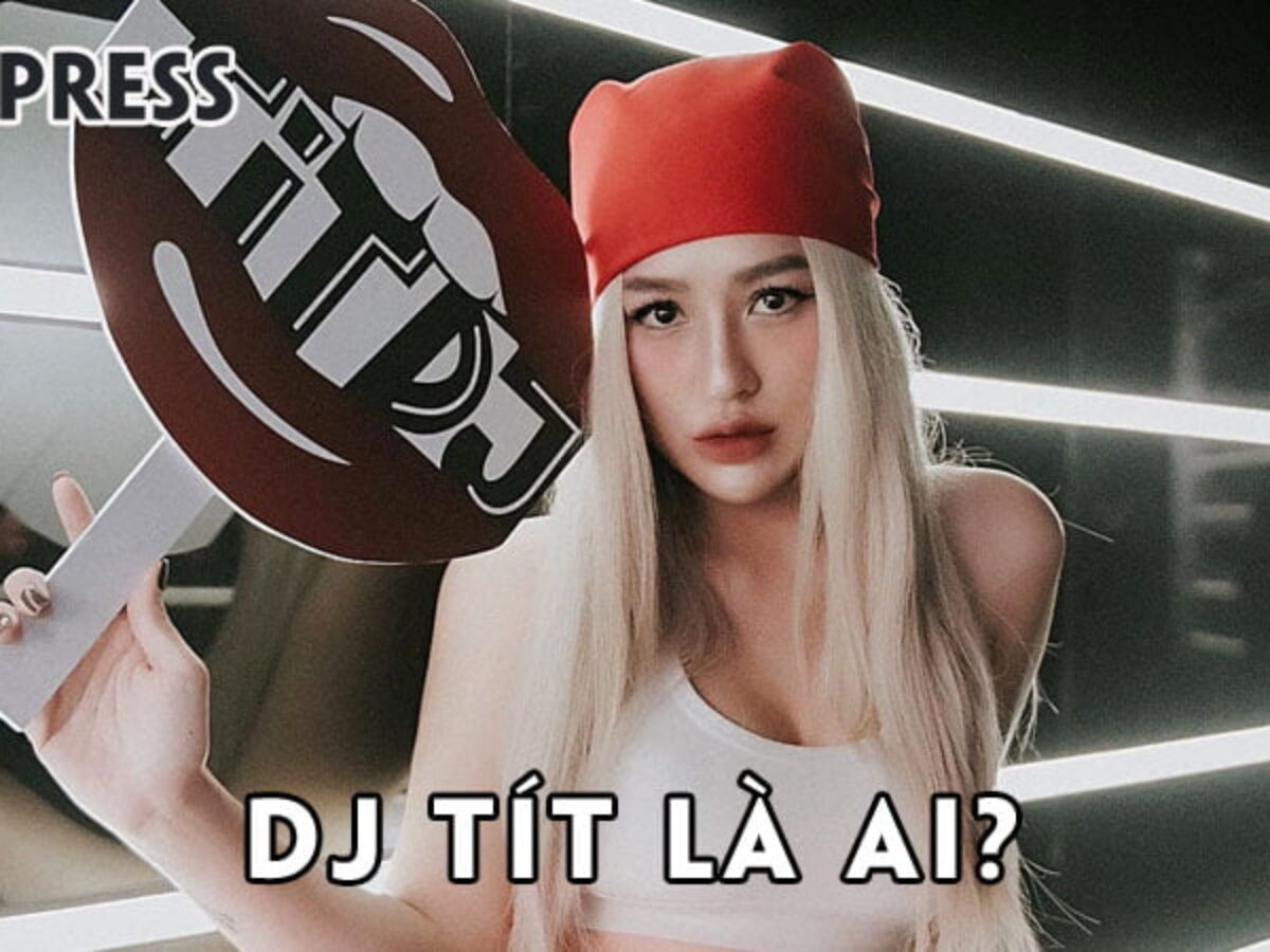 Dj Tít Là Ai? Vóc Dáng Hoàn Hảo Của Dj Hot Nhất Hà Thành Sau 2 Lần Sinh