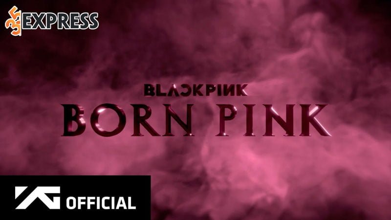 loi-bai-hat-lyrics-born-pink-blackpink-35express
