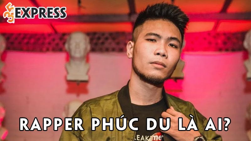 rapper-phuc-du-la-ai-35express