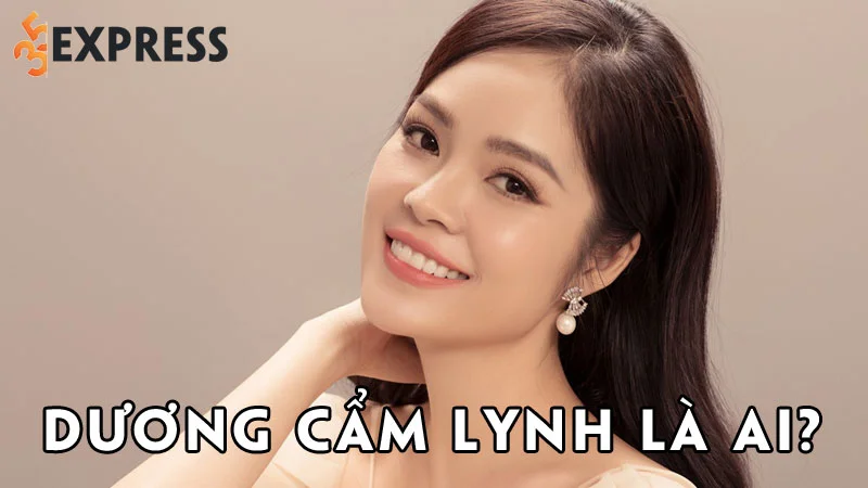 duong-cam-lynh-la-ai-35express