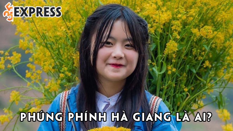 phung-phinh-ha-giang-la-ai-35express