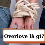 Overlove là gì? Có nên Overlove trong tình yêu?