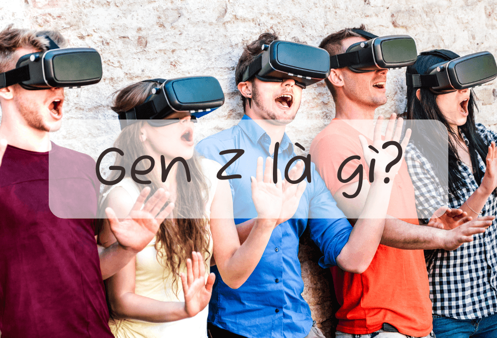 Gen Z là gì? Sự khác biệt giữa Gen Z với Gen X, Gen Y