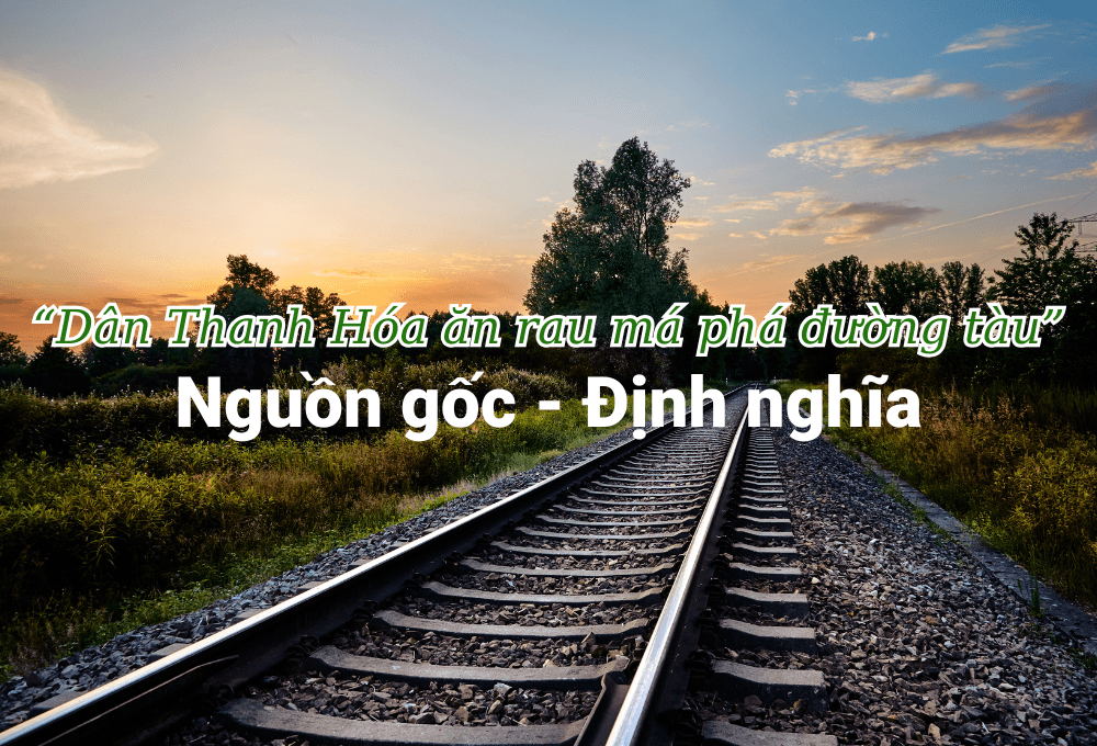 Giải thích câu "Dân Thanh Hóa ăn rau má phá đường tàu"