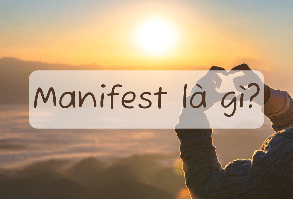 Manifest là gì? Cách thực hành manifest hiệu quả