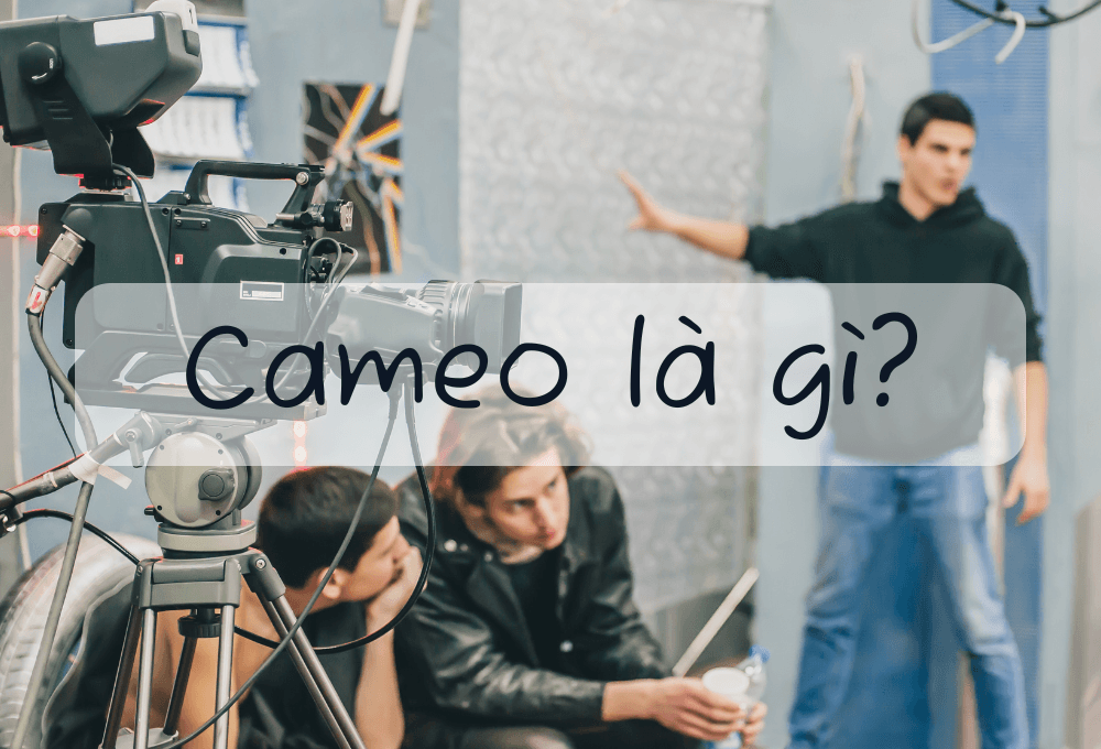 Cameo là gì? Tầm quan trọng của vai diễn cameo trong điện ảnh