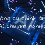 Top 11 công cụ chỉnh ảnh AI chuyên nghiệp nhất