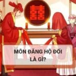 Môn đăng hộ đối là gì? Tại sao môn đăng hộ đối lại quan trọng