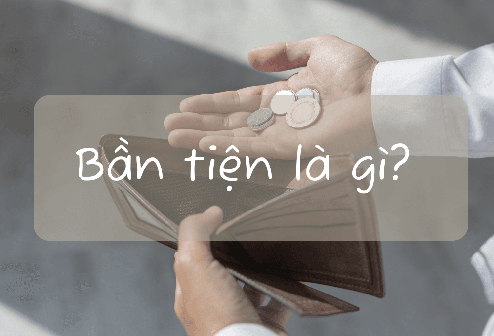 Bần tiện là gì? Phân tích nghĩa của từ bần tiện trên nhiều khía cạnh