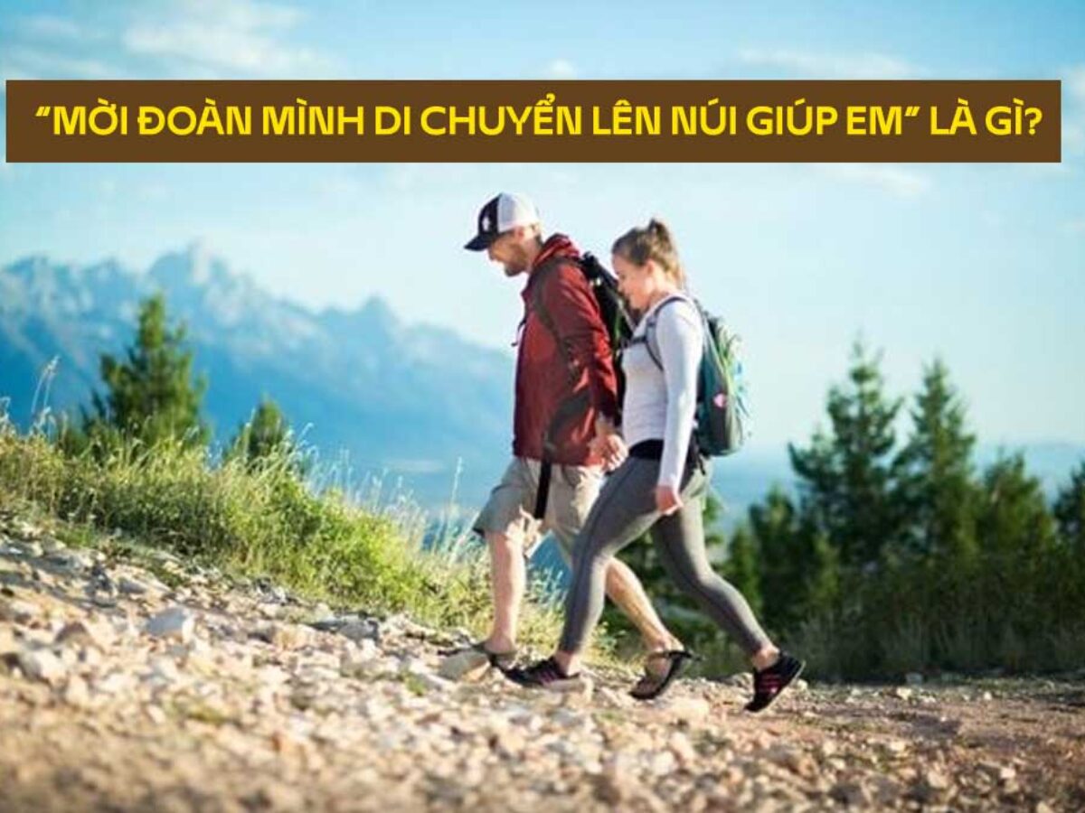 Mời đoàn mình di chuyển lên núi giúp em” là gì? Cụm từ đang gây sốt khắp mạng xã hội