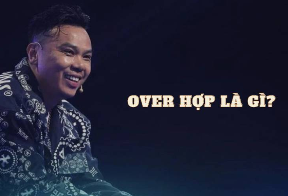 "Over hợp" là gì?