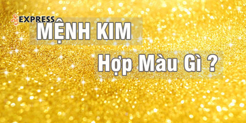 Mệnh kim hợp màu gì