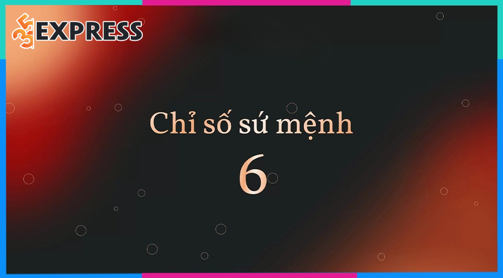 Chỉ số sứ mệnh 6 là gì?