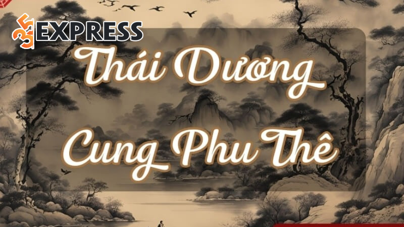 Thái Dương tọa thủ Cung Phu Thê