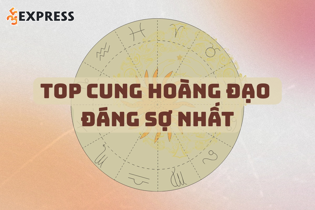 Cung hoàng đạo đáng sợ nhất