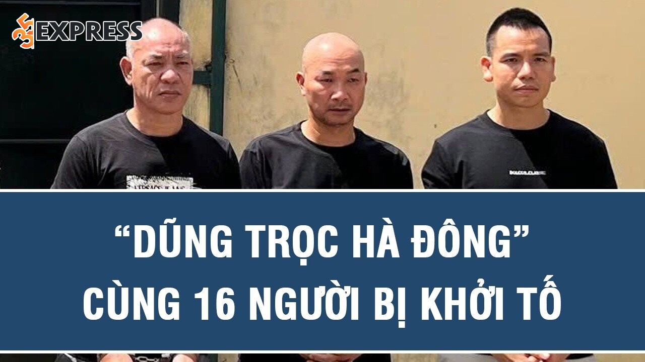 Dũng Trọc cùng 16 người khác bị khởi tố