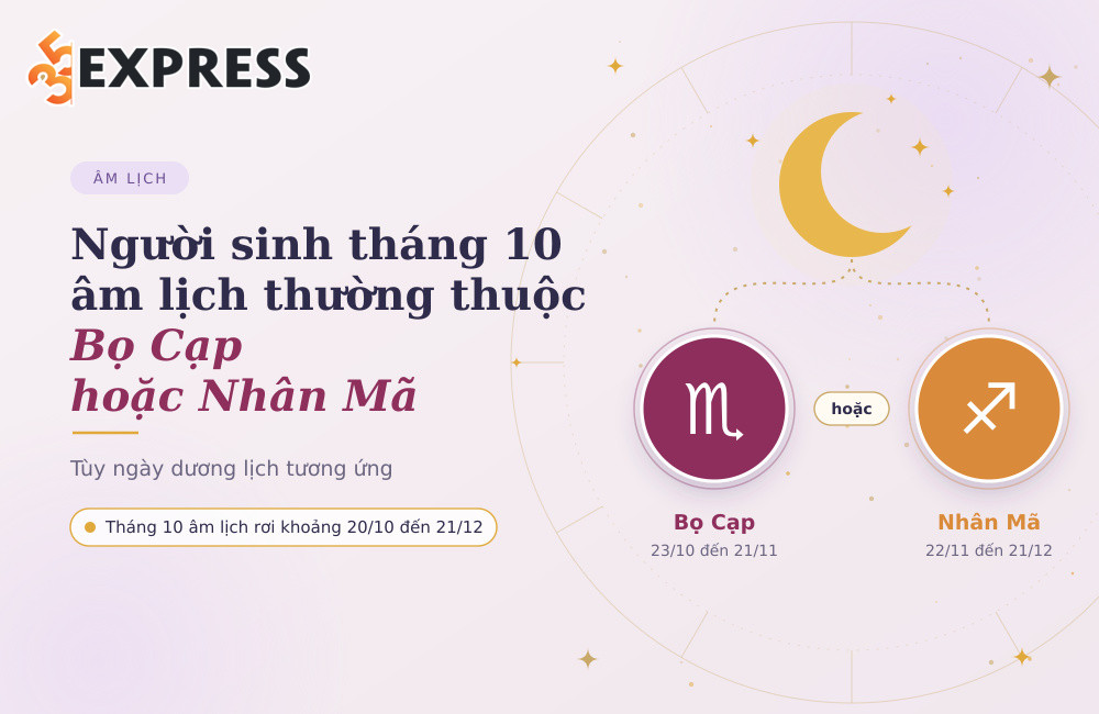 Người sinh tháng 10 âm lịch thường thuộc cung Bọ Cạp hoặc Nhân Mã