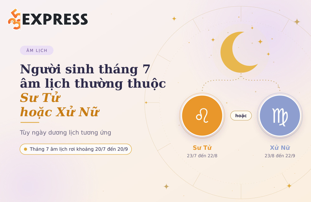 Người sinh tháng 7 âm lịch thường thuộc cung Sư Tử hoặc Xử Nữ