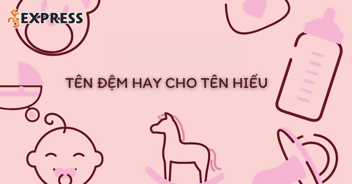 Tên đệm hay cho tên Hiếu