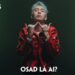 osad-la-ai-doi-tu-va-su-nghiep-cua-giong-ca-nguoi-am-phu